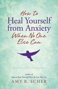 LLHowtoHealYourselfFromAnxietyWhenNoOneElseCanBK.jpg